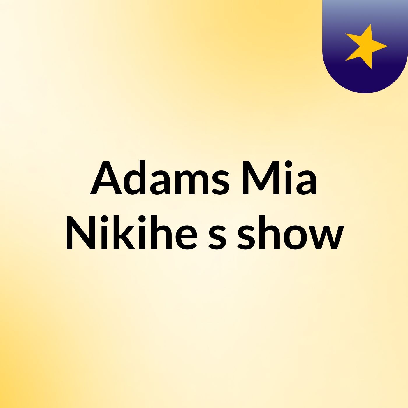Adams Mia Nikihe's show