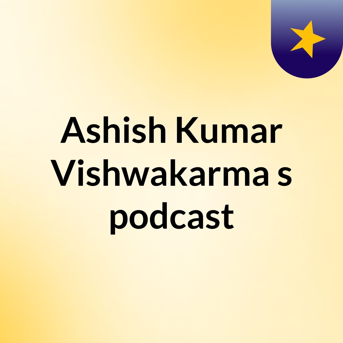 Ashish Kumar Vishwakarma's podcast
