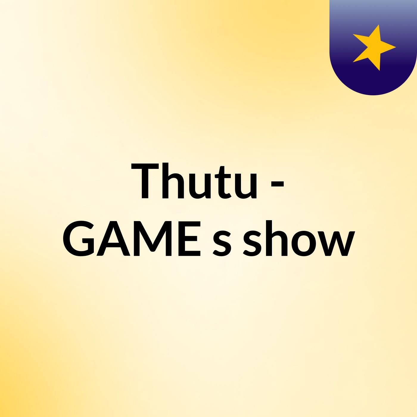 Thutu - GAME's show