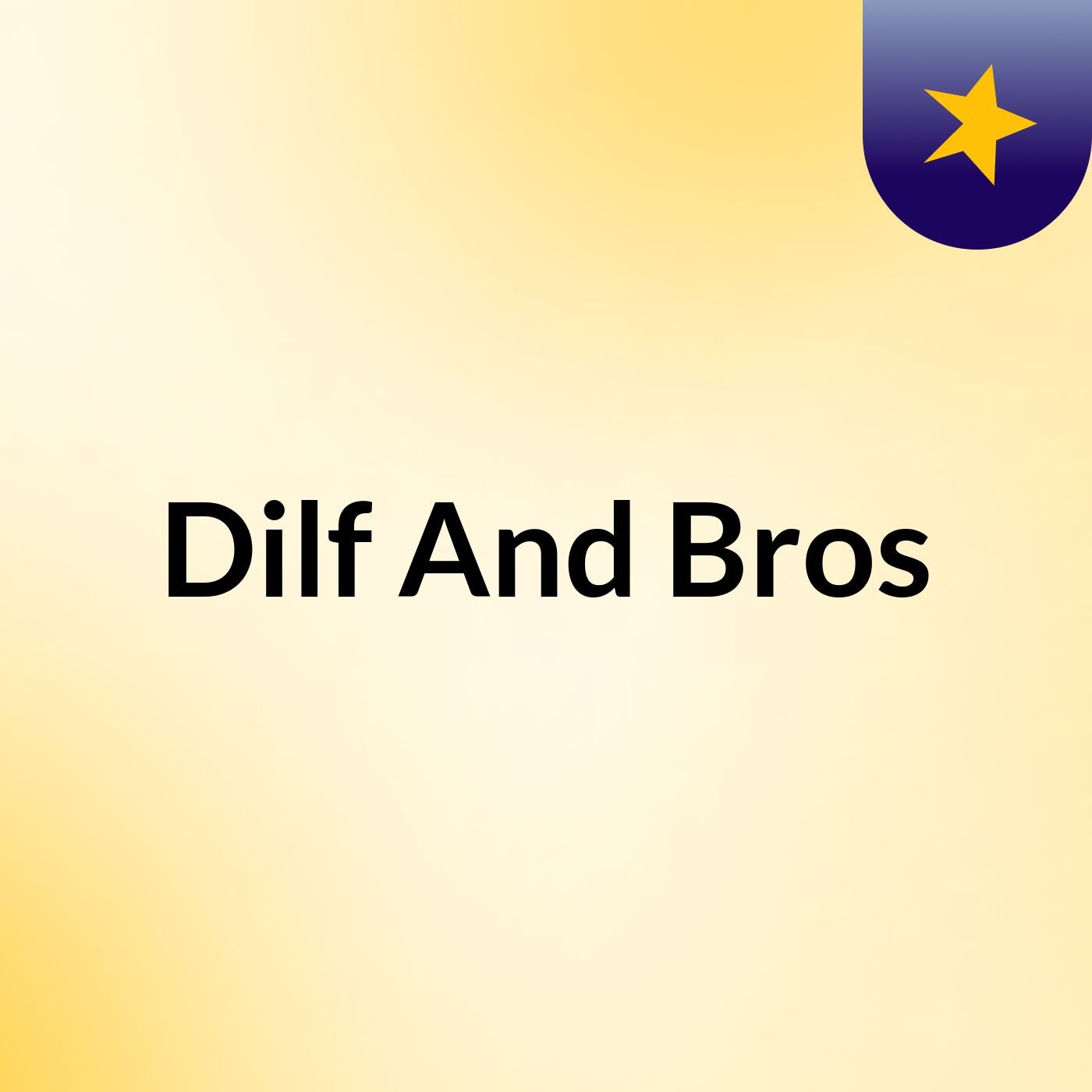 Dilf And Bros