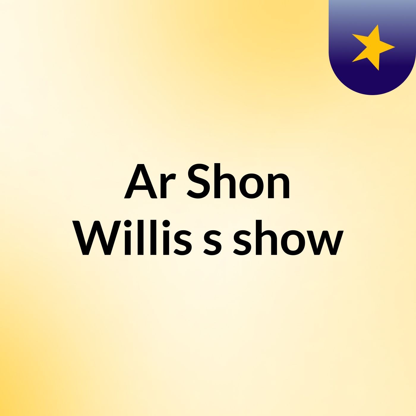 Ar'Shon Willis's show
