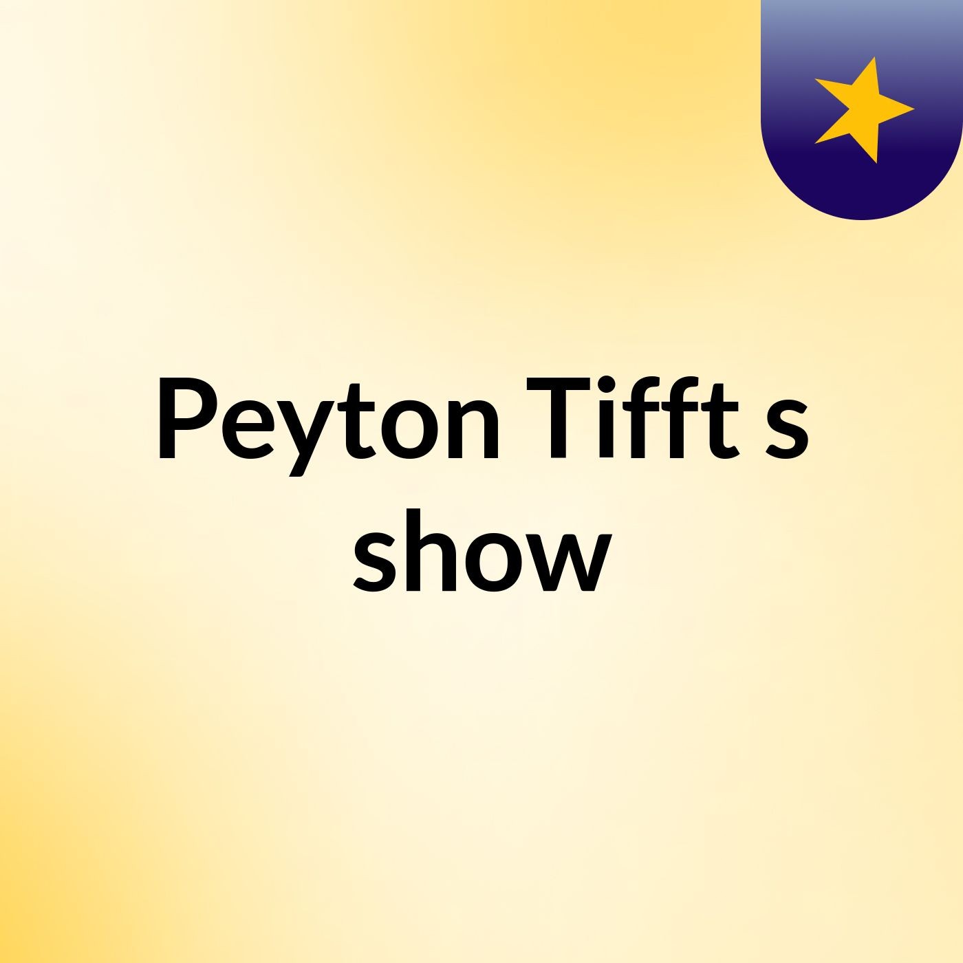 Peyton Tifft's show