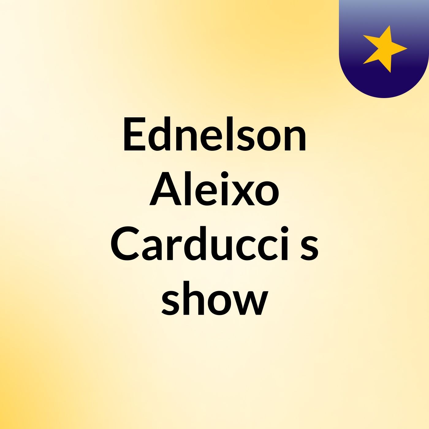 Ednelson Aleixo Carducci's show