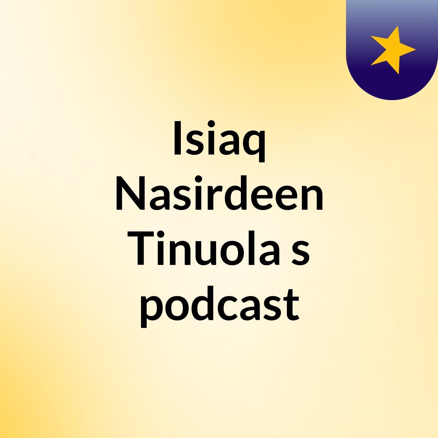 Isiaq Nasirdeen Tinuola's podcast