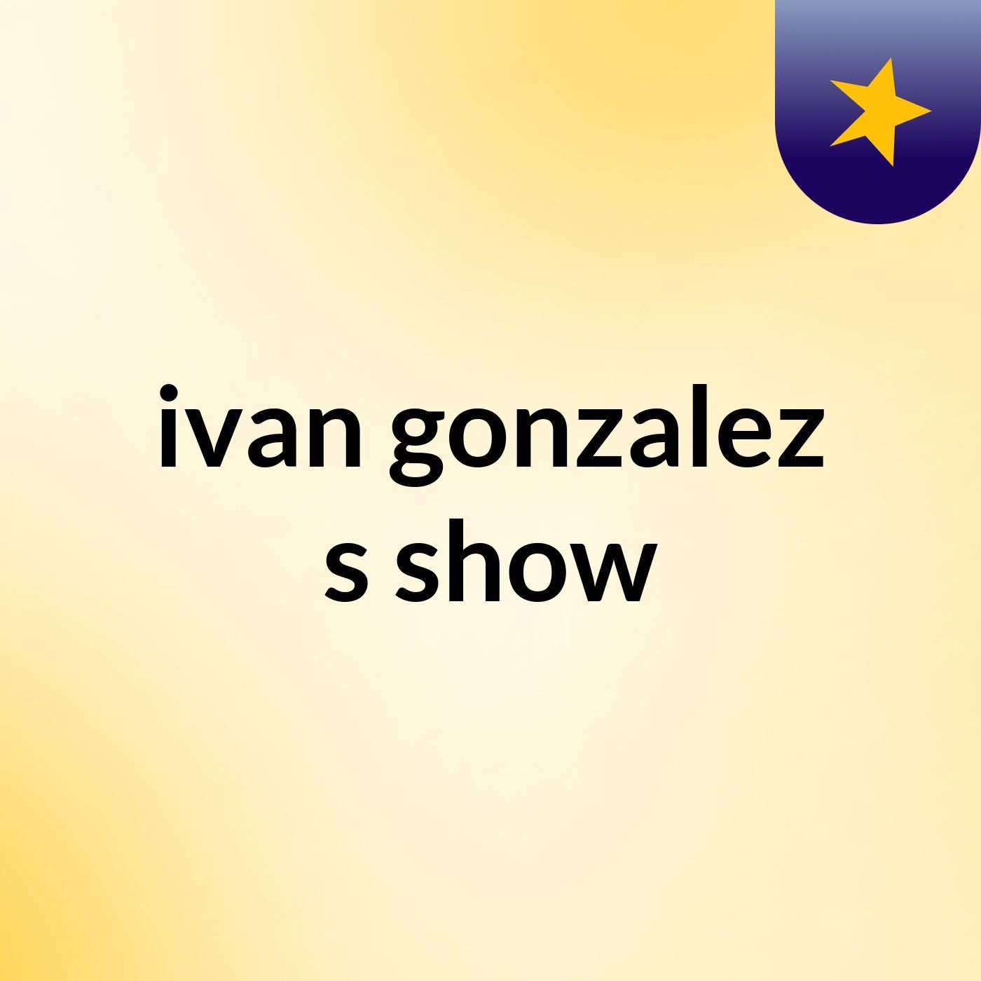 ivan gonzalez's show