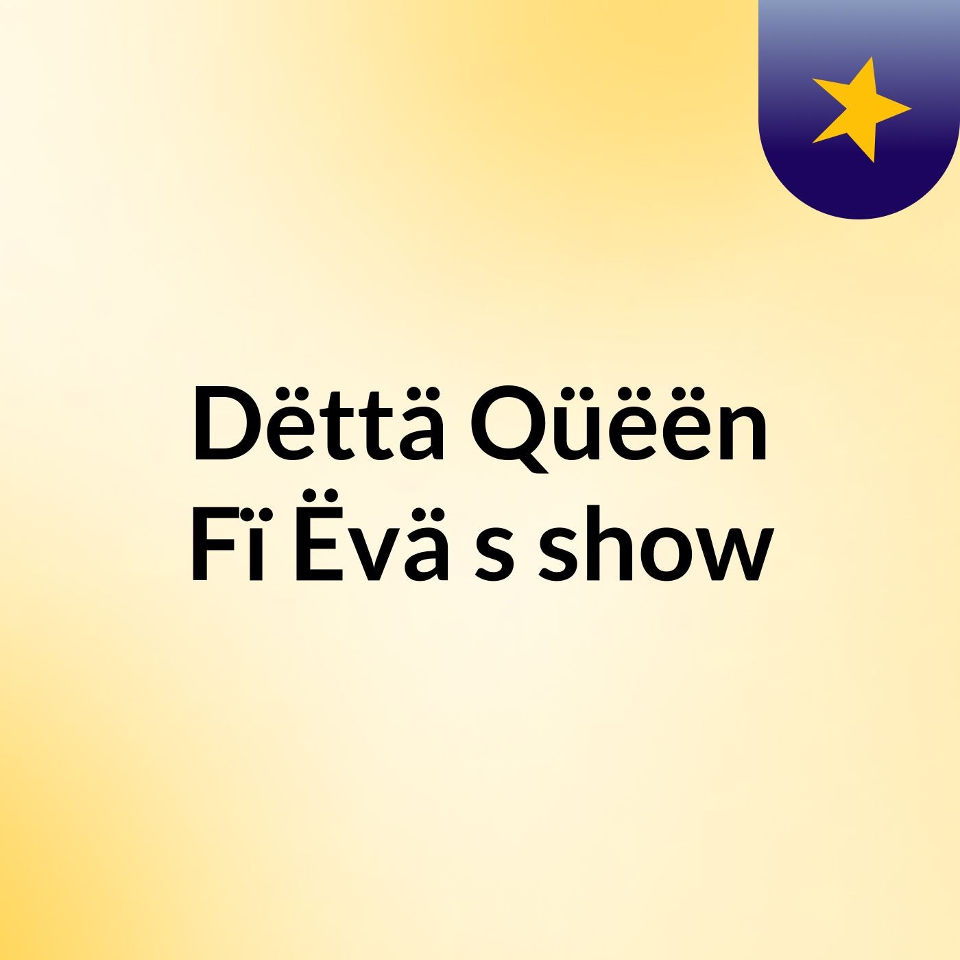Dëttä Qüëën Fï Ëvä's show