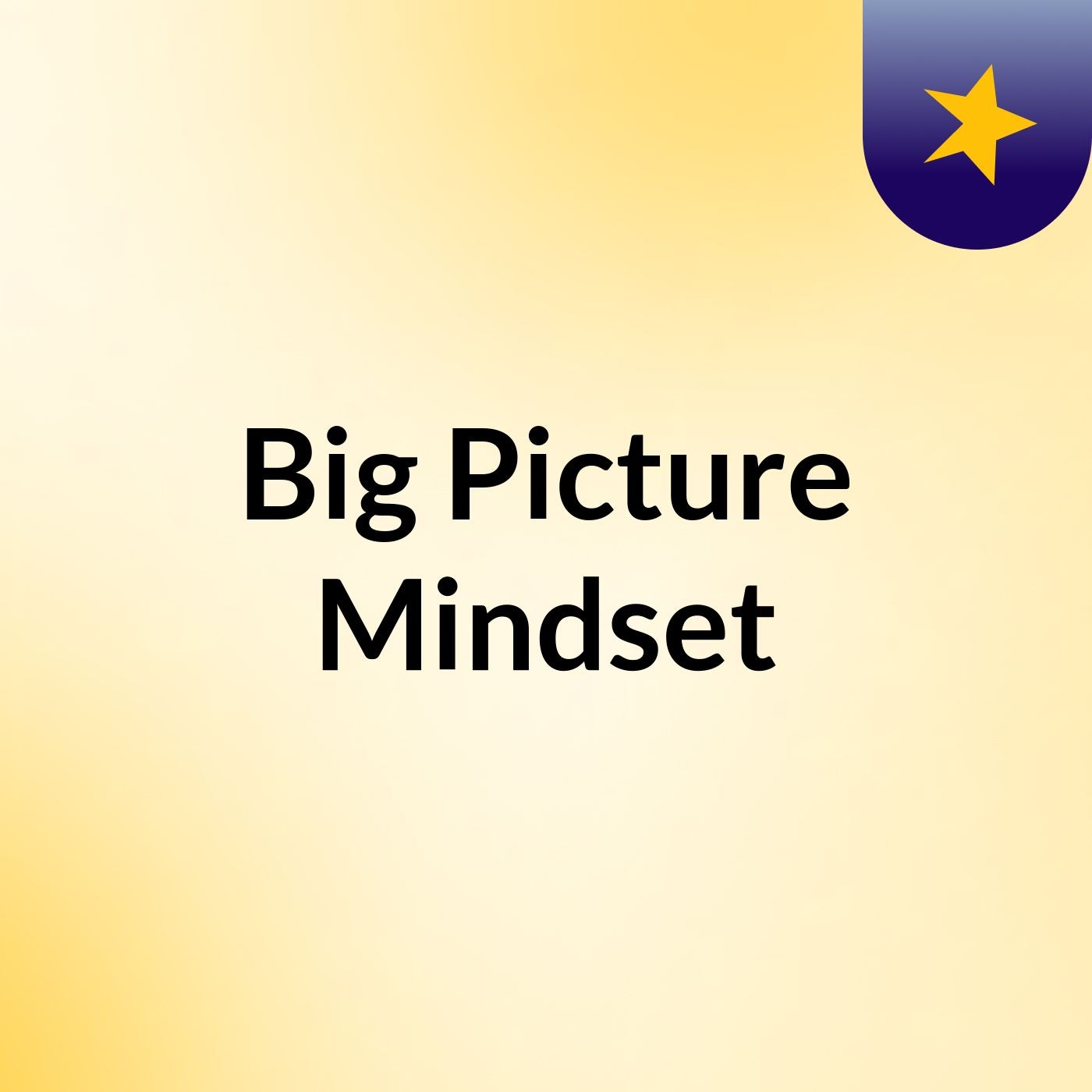 Big Picture Mindset