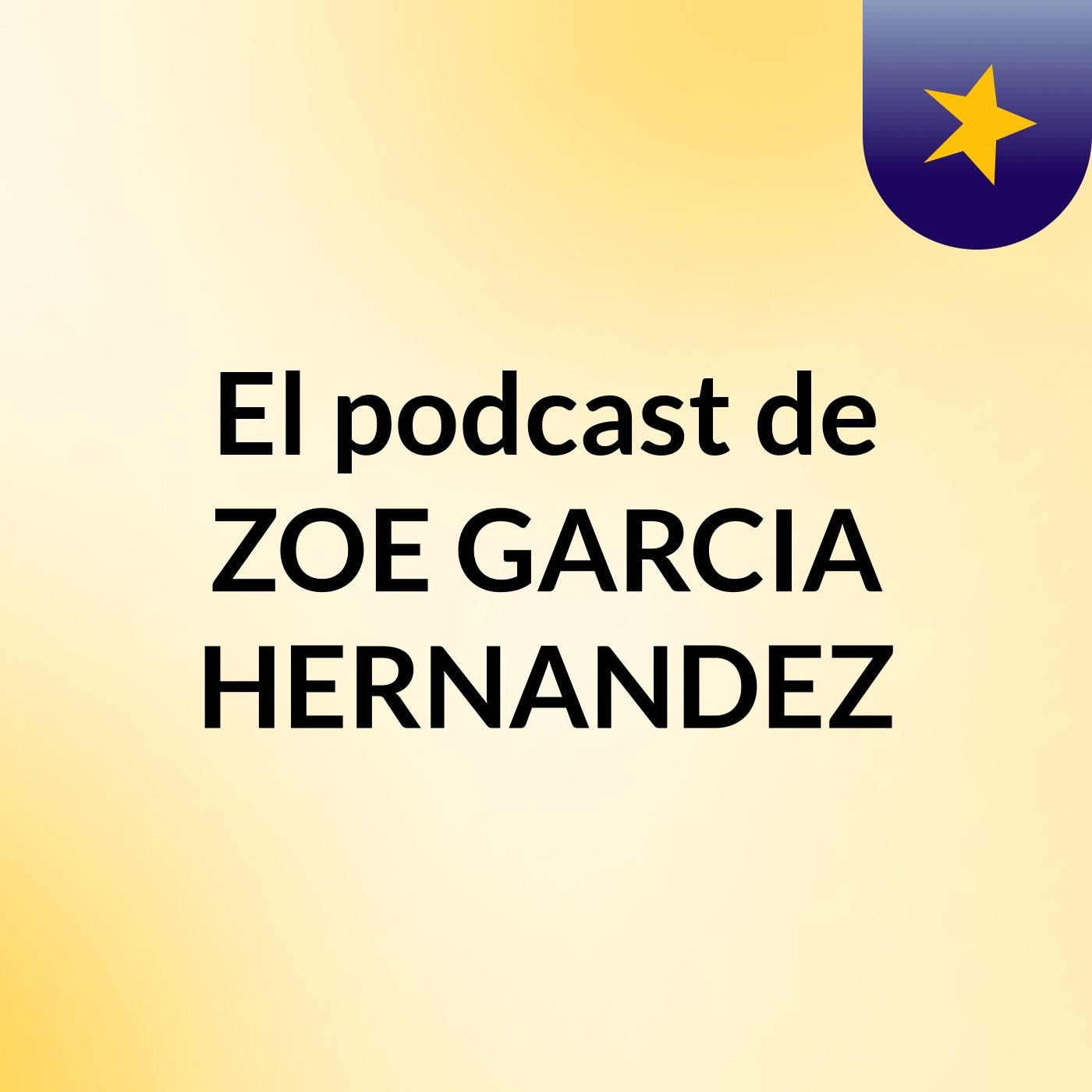 El podcast de ZOE GARCIA HERNANDEZ