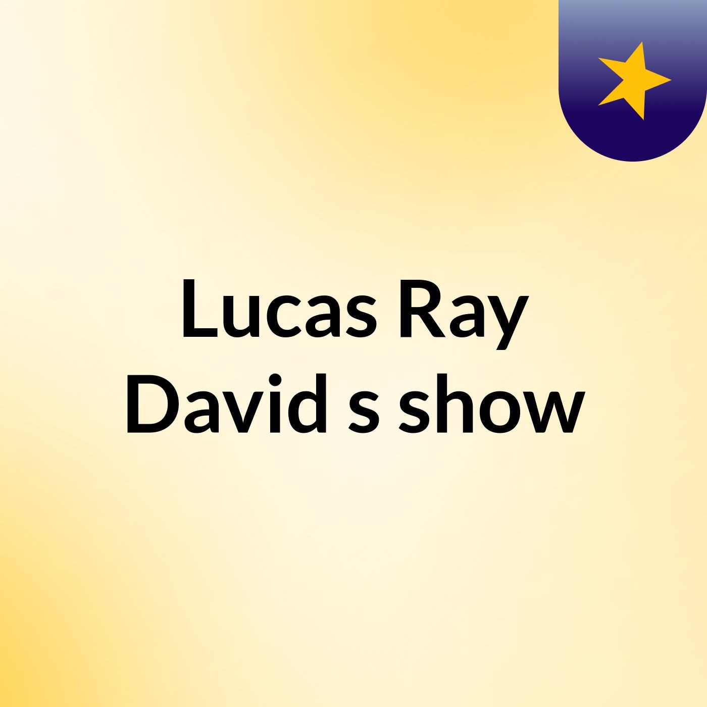 Lucas Ray David's show