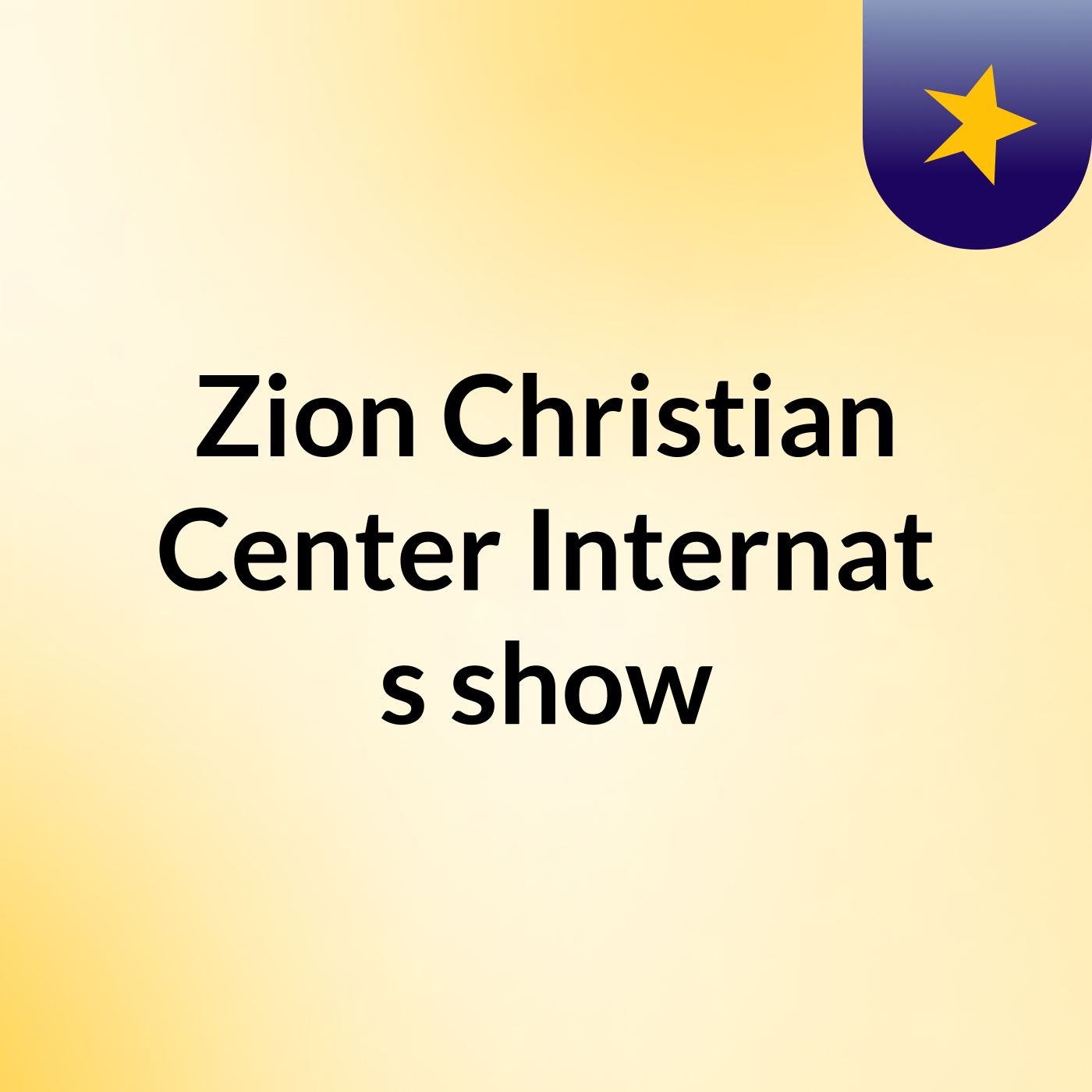 Zion Christian Center Internat's show