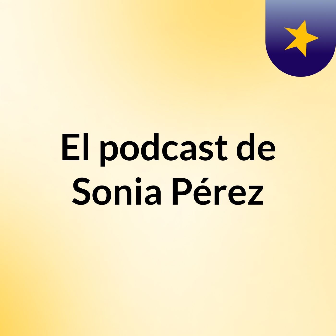 El podcast de Sonia Pérez