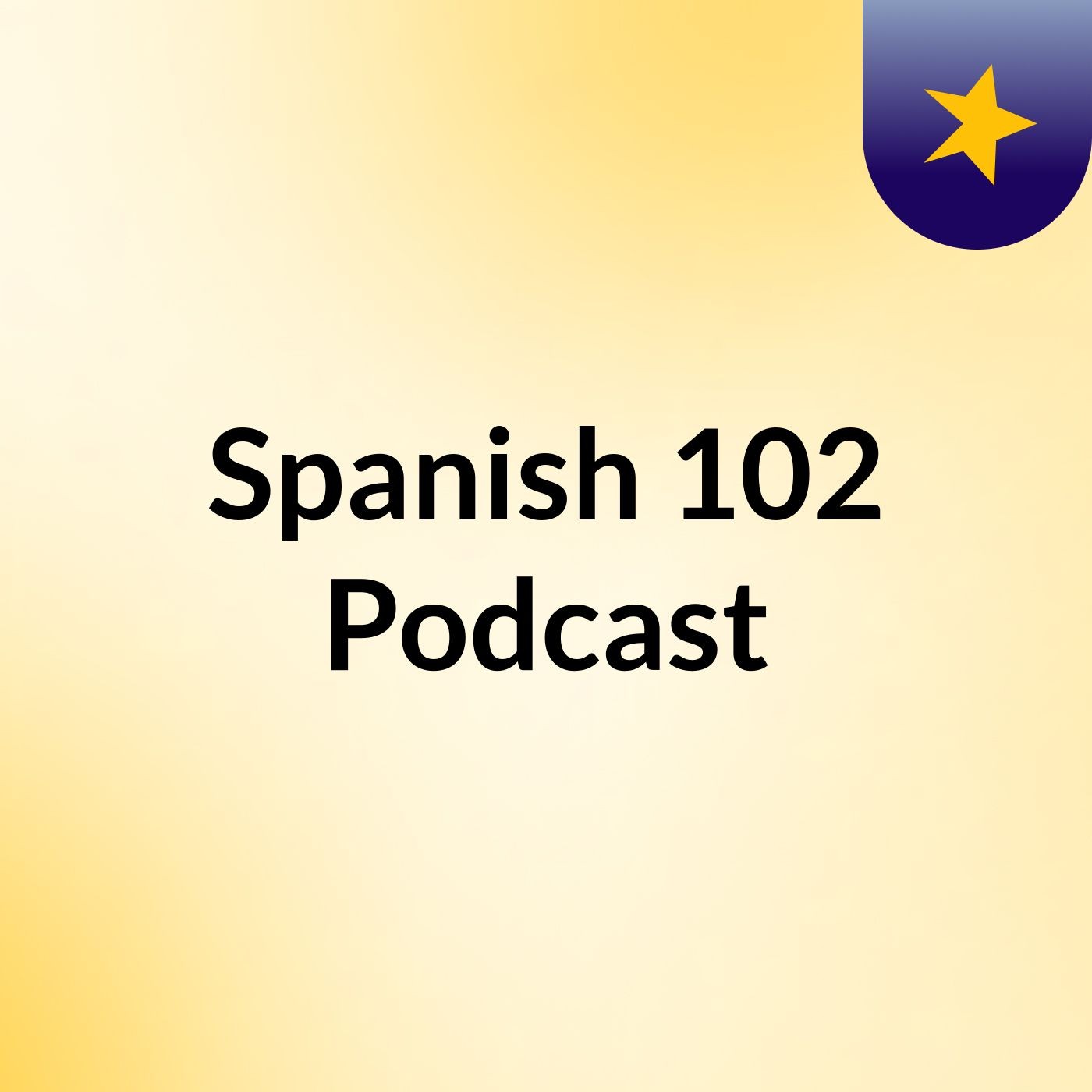 Spanish 102 Podcast