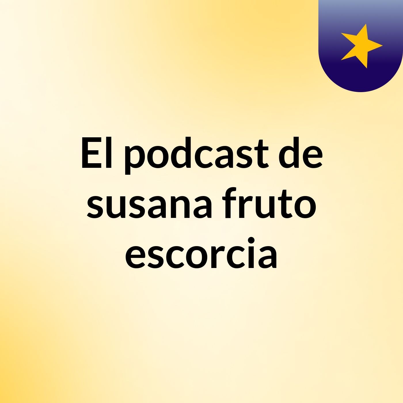 El podcast de susana fruto escorcia podcast artwork