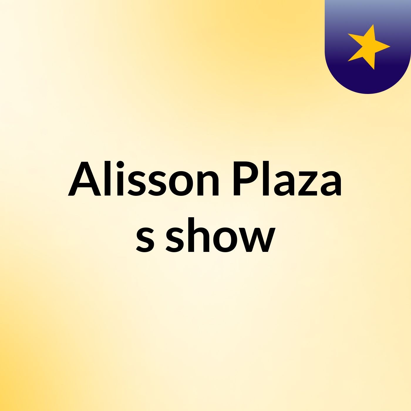 Alisson Plaza's show