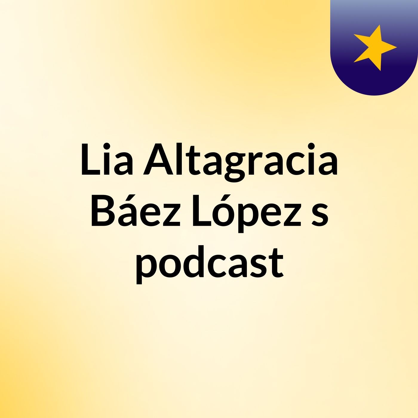 Lia Altagracia Báez López's podcast podcast artwork