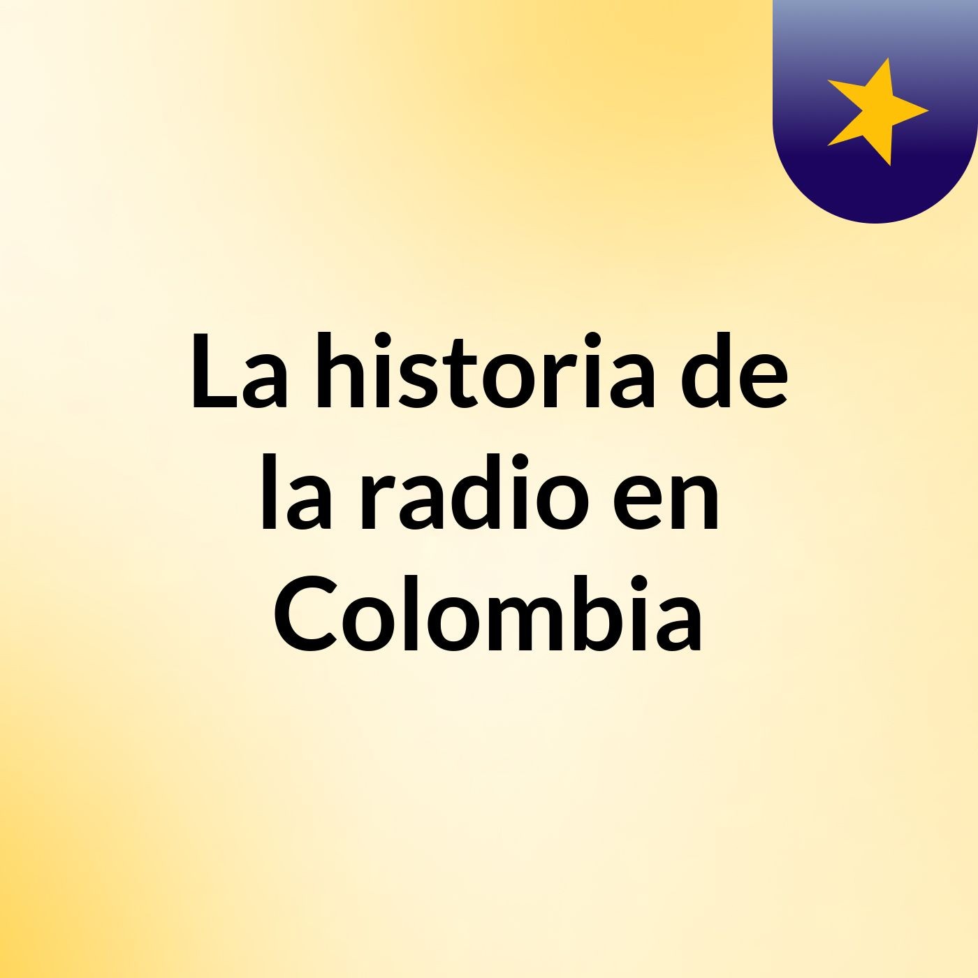 La historia de la radio en Colombia podcast artwork