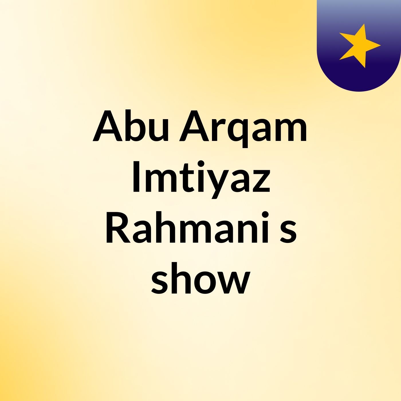 Abu Arqam Imtiyaz Rahmani's show