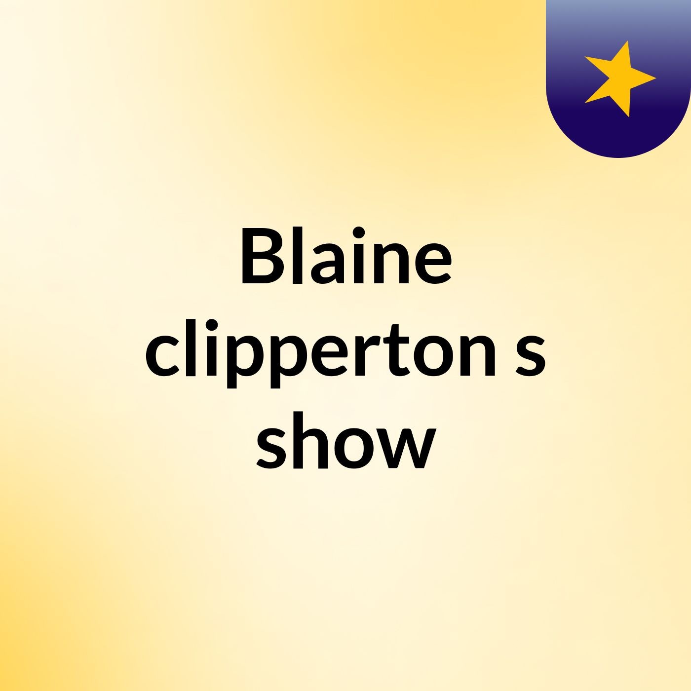 Blaine clipperton's show