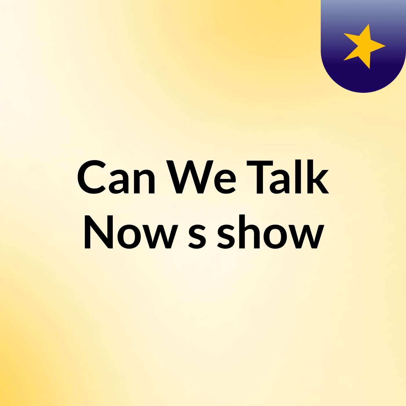 Can We Talk Now's show