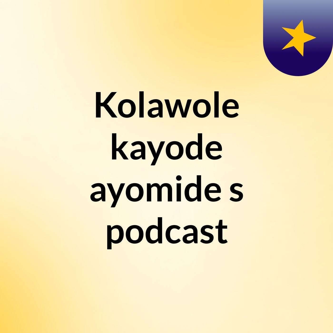 Kolawole kayode ayomide's podcast