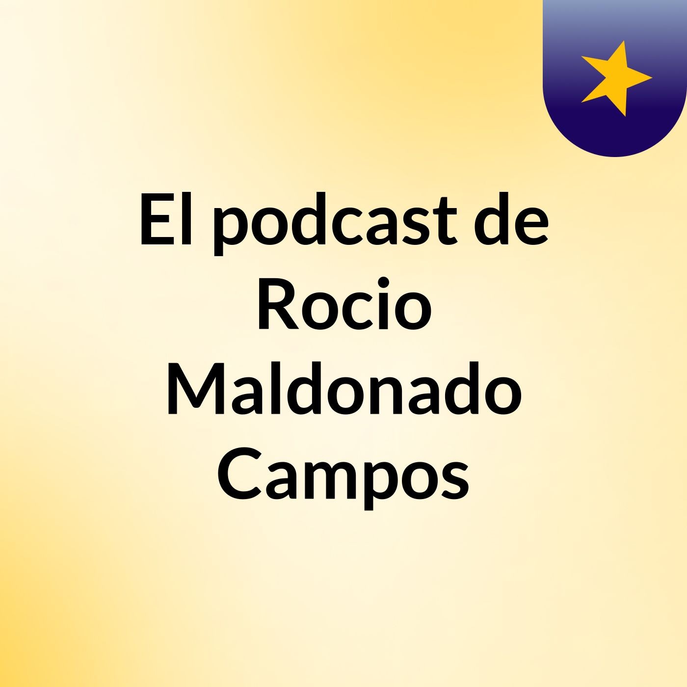 El podcast de Rocio Maldonado Campos