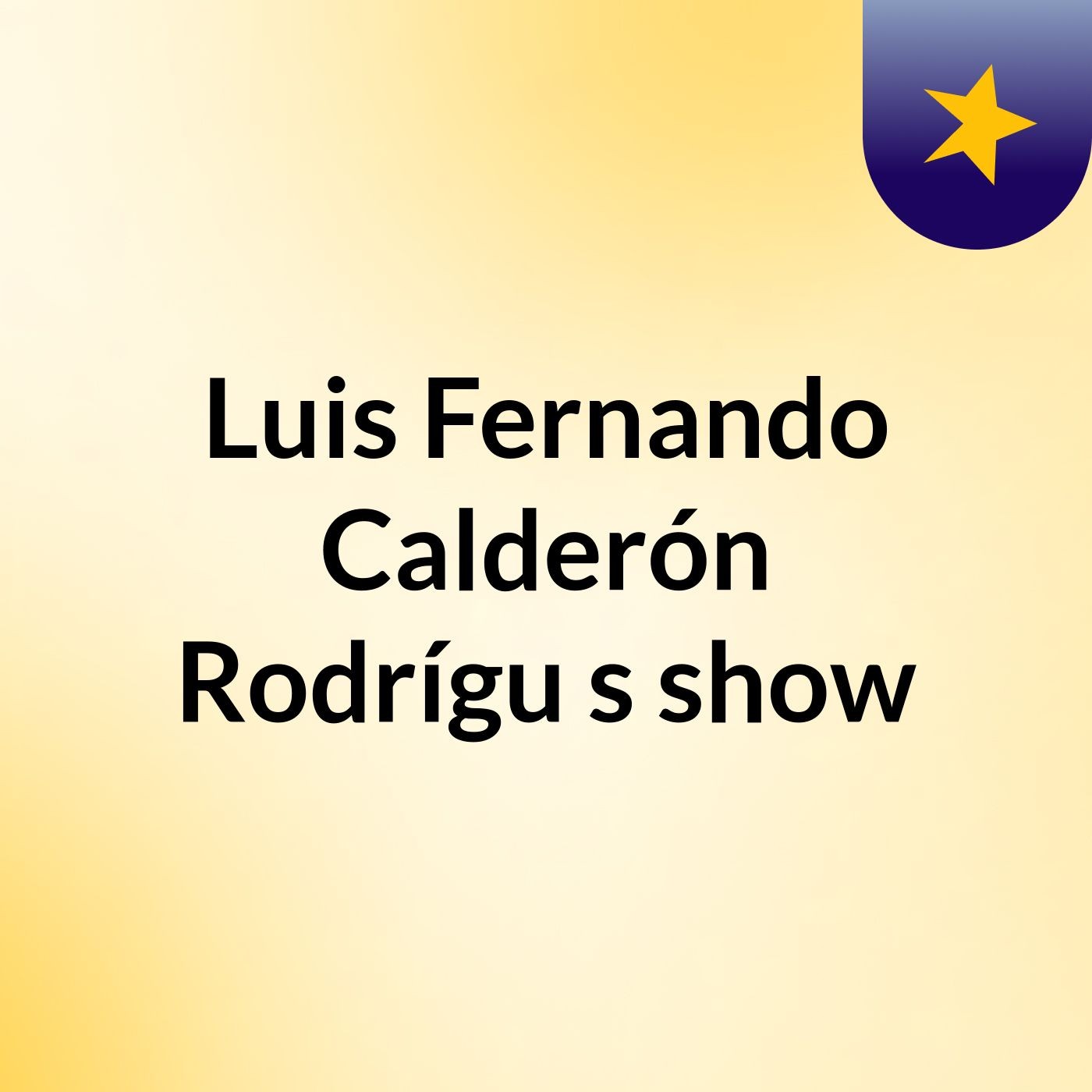 Luis Fernando Calderón Rodrígu's show