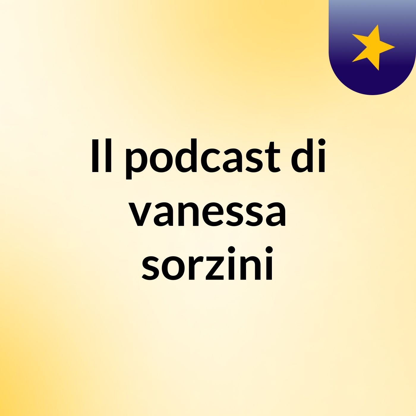 Il podcast di vanessa sorzini podcast artwork