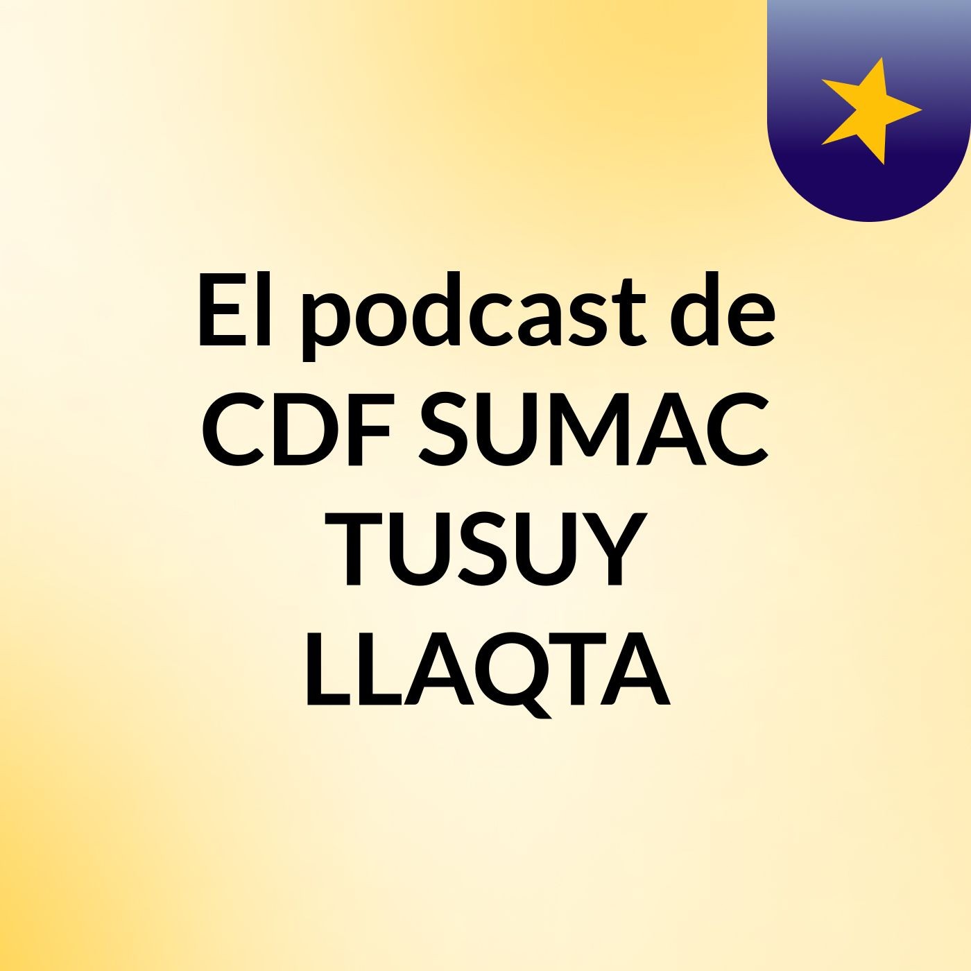 El podcast de CDF SUMAC TUSUY LLAQTA