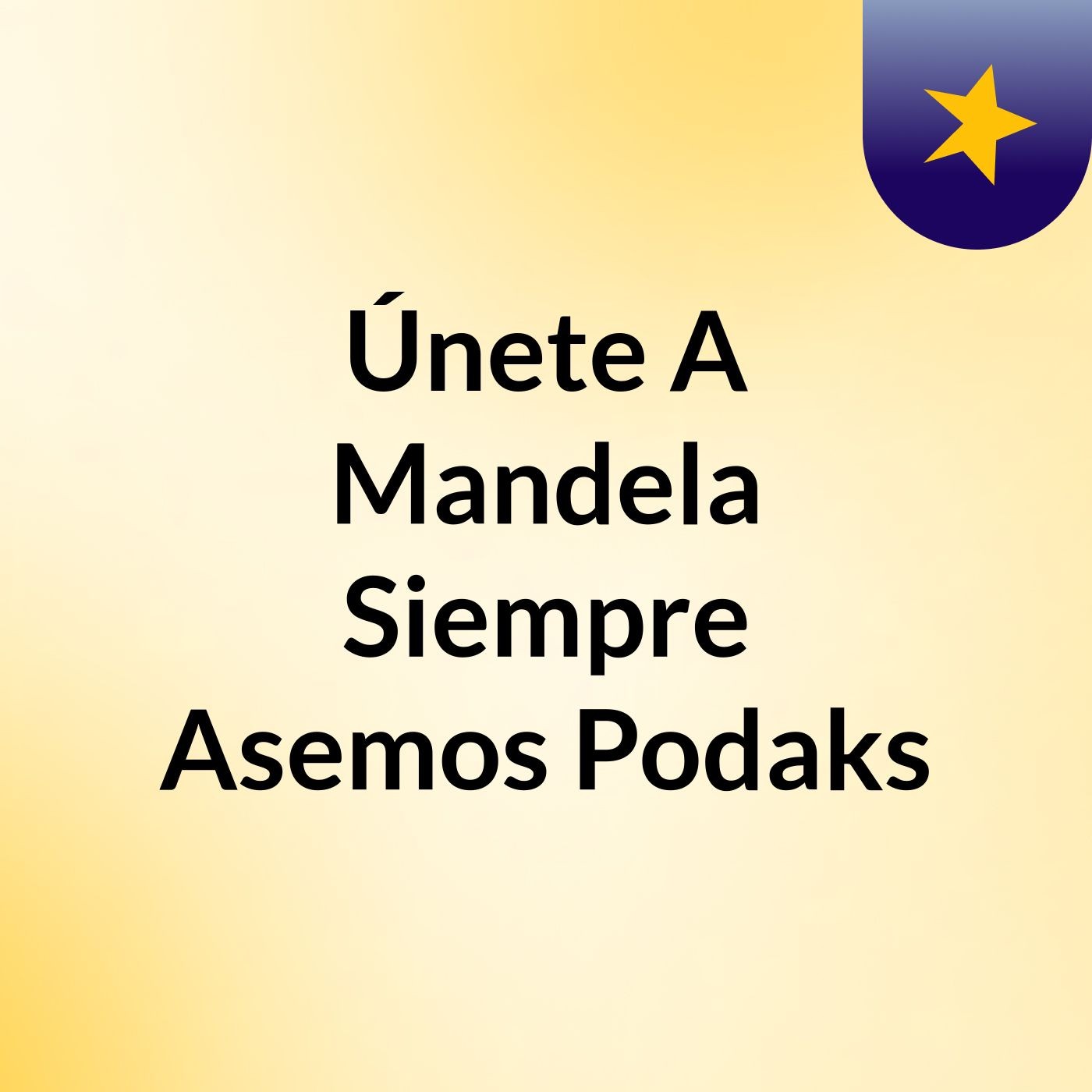 Únete A Mandela Siempre Asemos Podaks