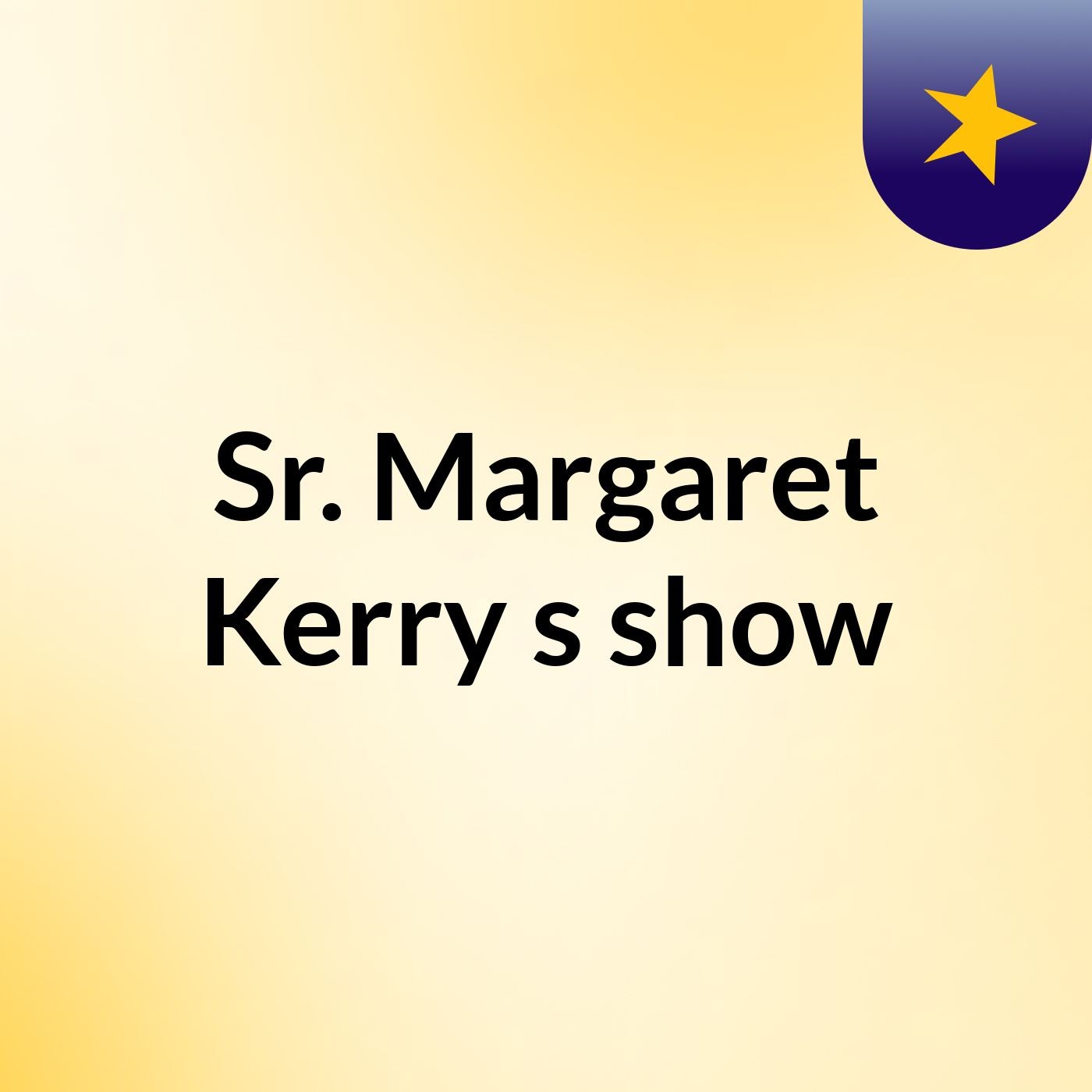Sr. Margaret Kerry's show