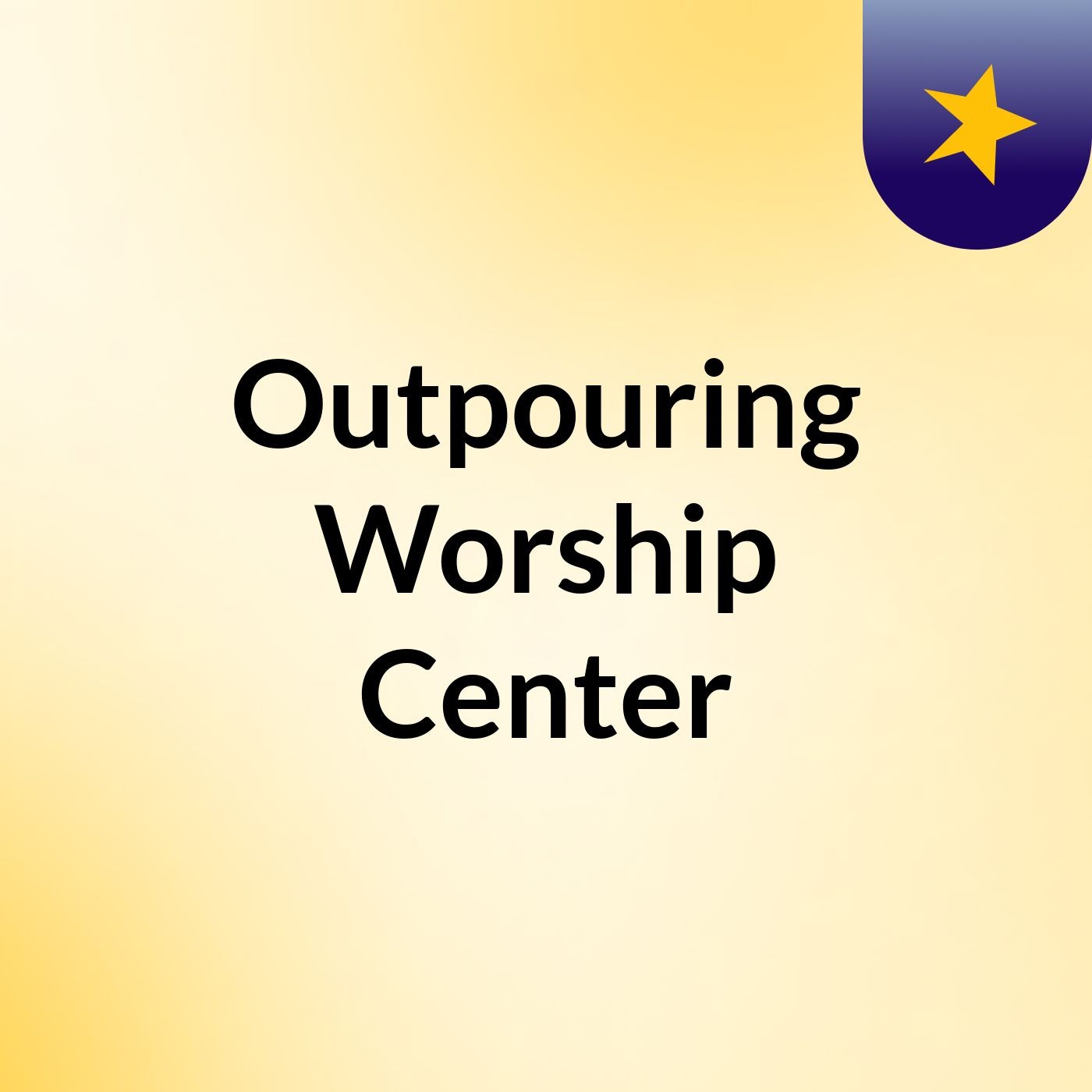 Outpouring Worship Center podcast artwork