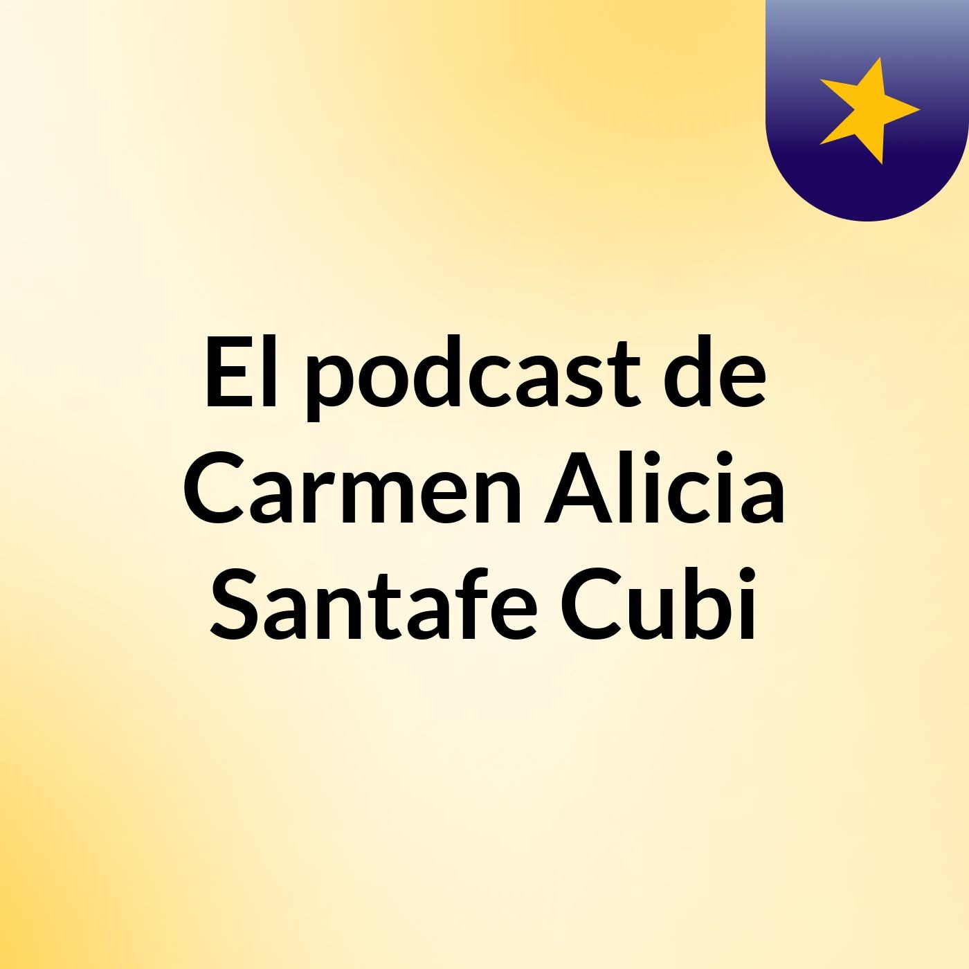 El podcast de Carmen Alicia Santafe Cubi