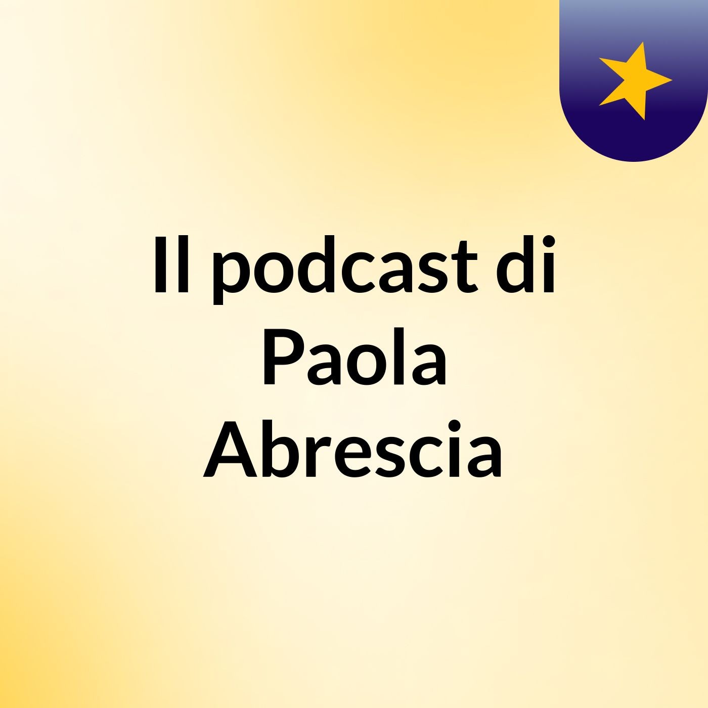 Il podcast di Paola Abrescia