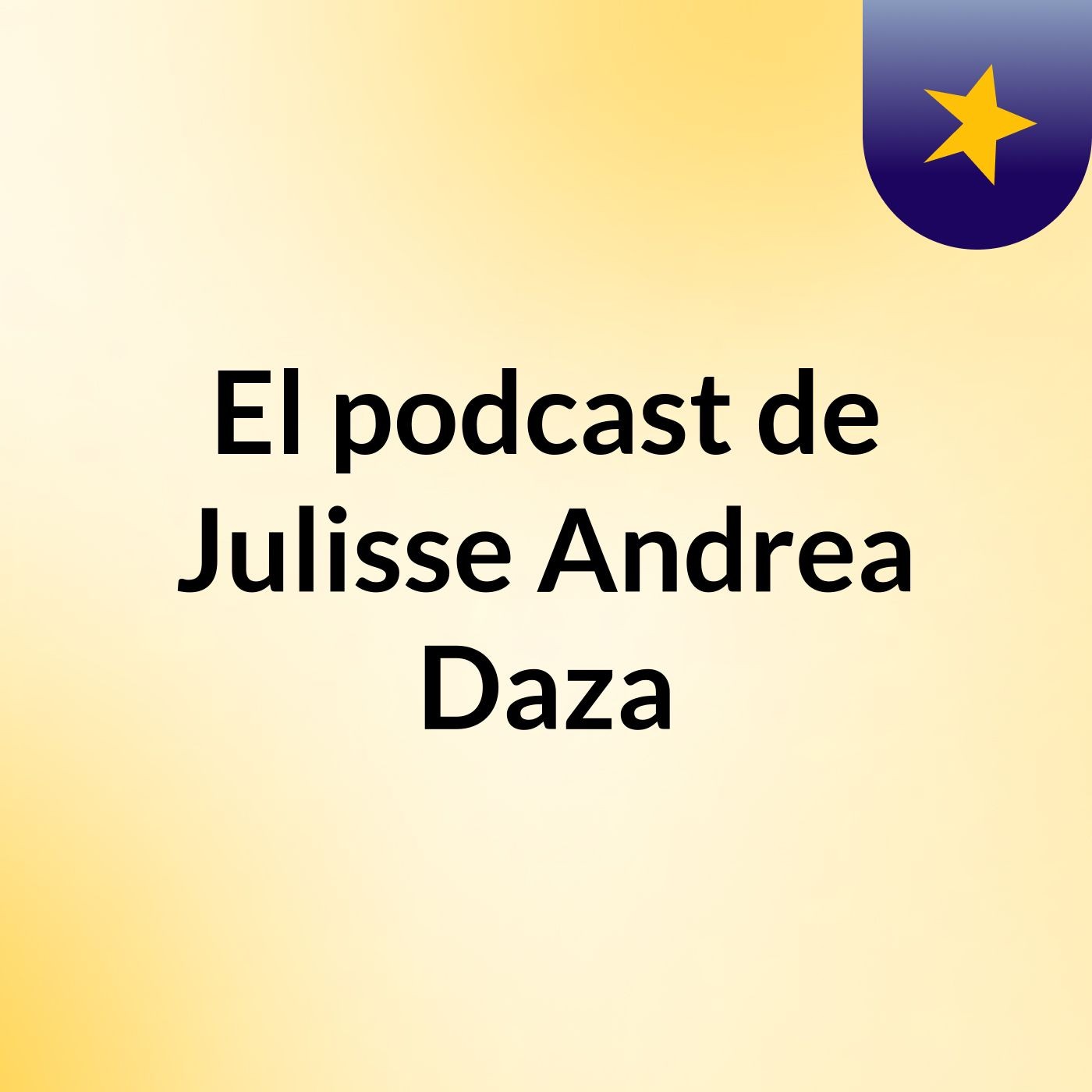 El podcast de Julisse Andrea Daza podcast artwork