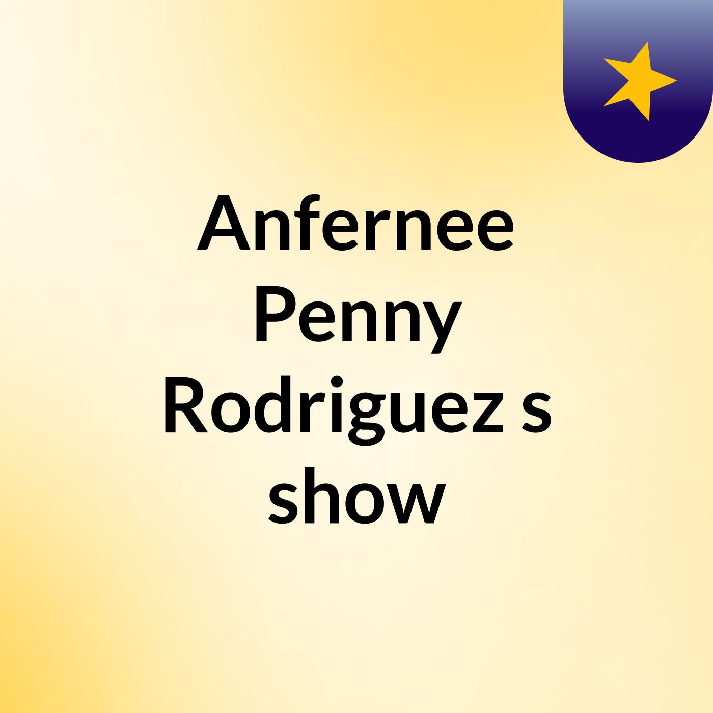 Anfernee Penny Rodriguez's show