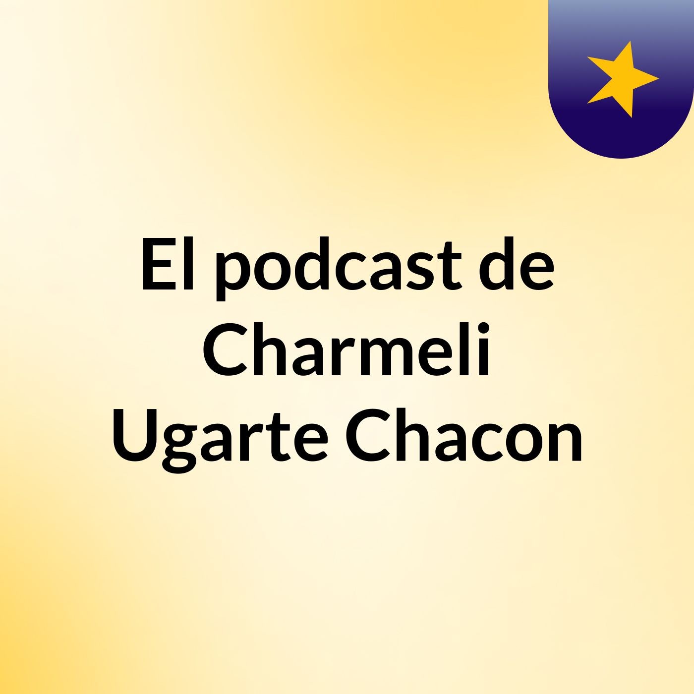 El podcast de Charmeli Ugarte Chacon podcast artwork