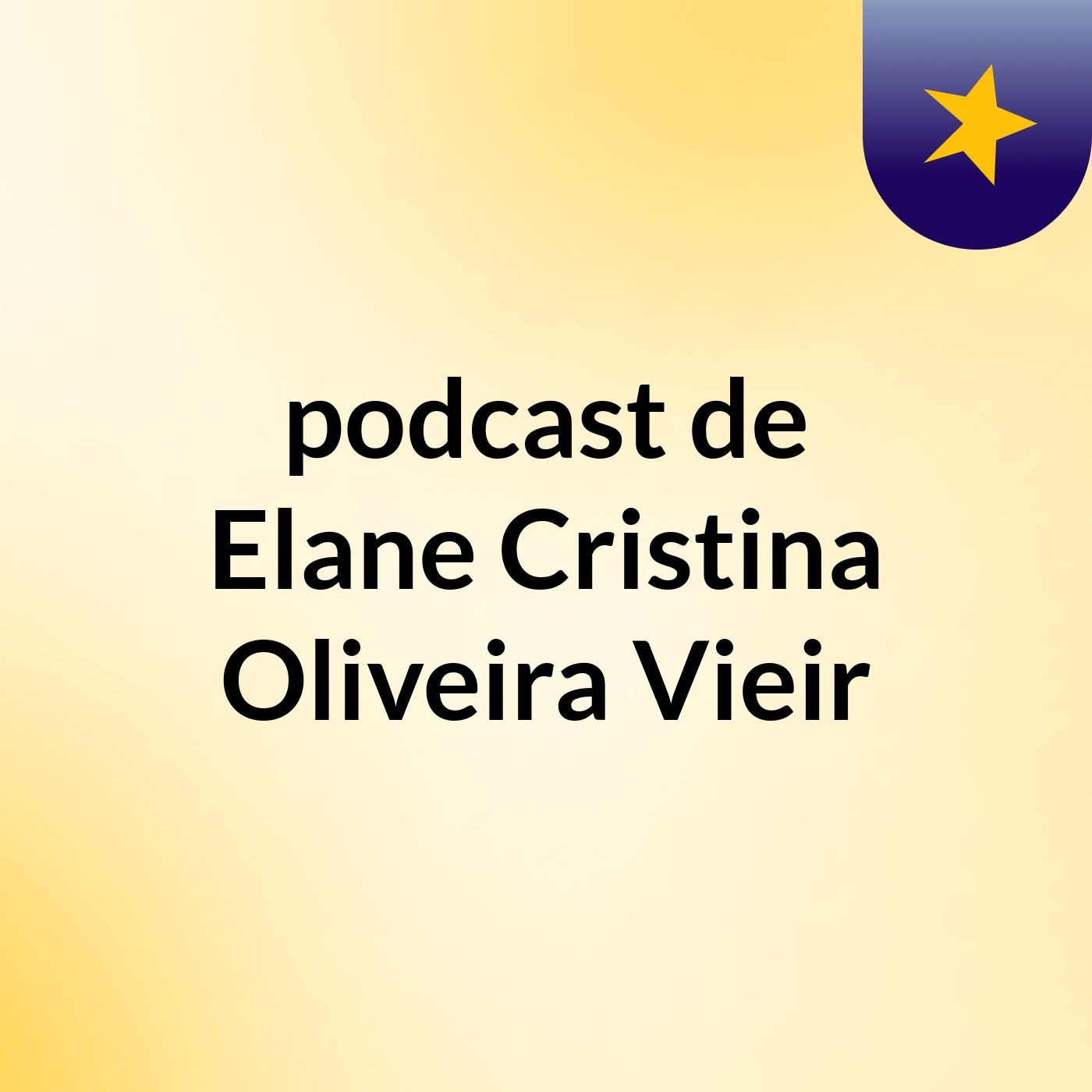 podcast de Elane Cristina Oliveira Vieir podcast artwork