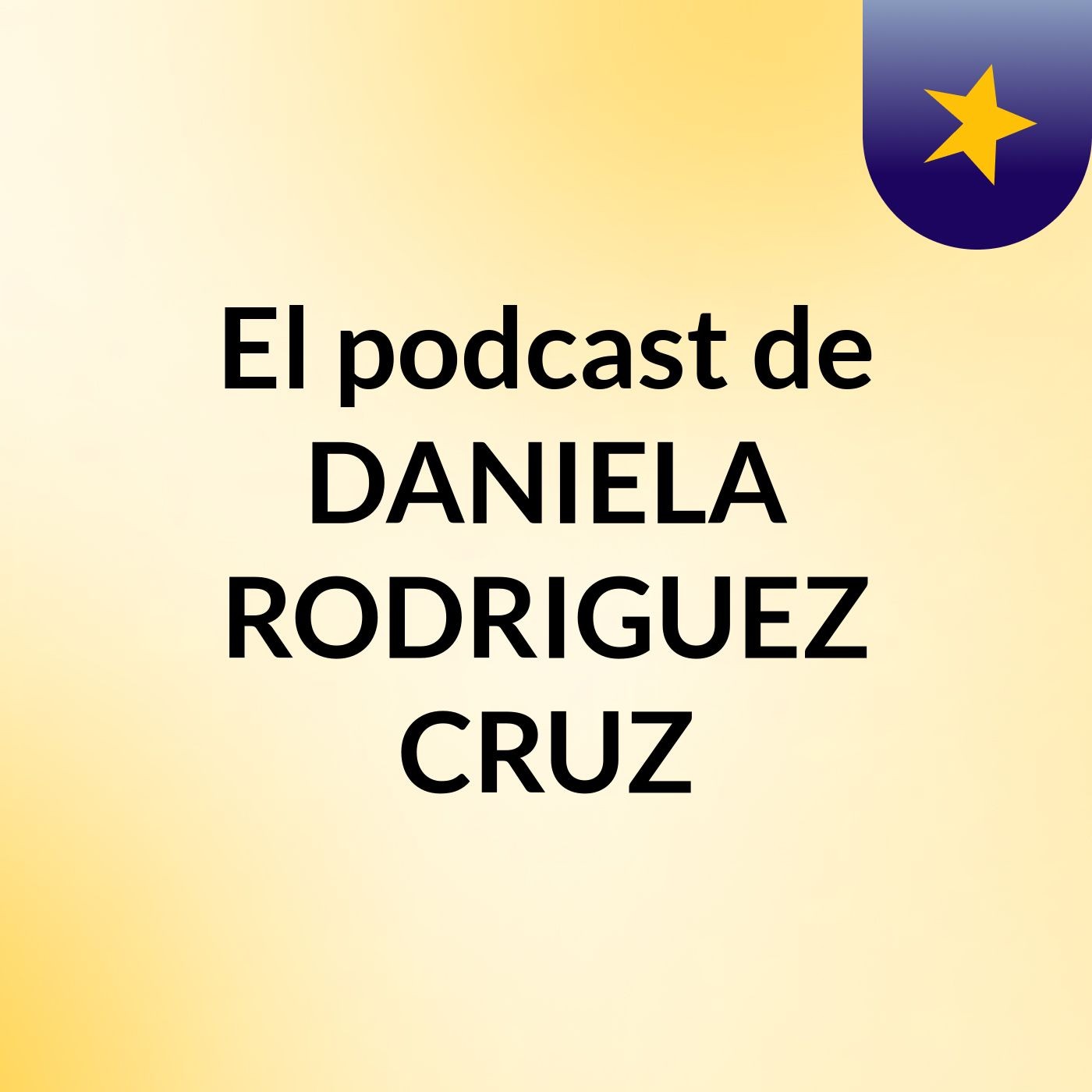 El podcast de DANIELA RODRIGUEZ CRUZ podcast artwork