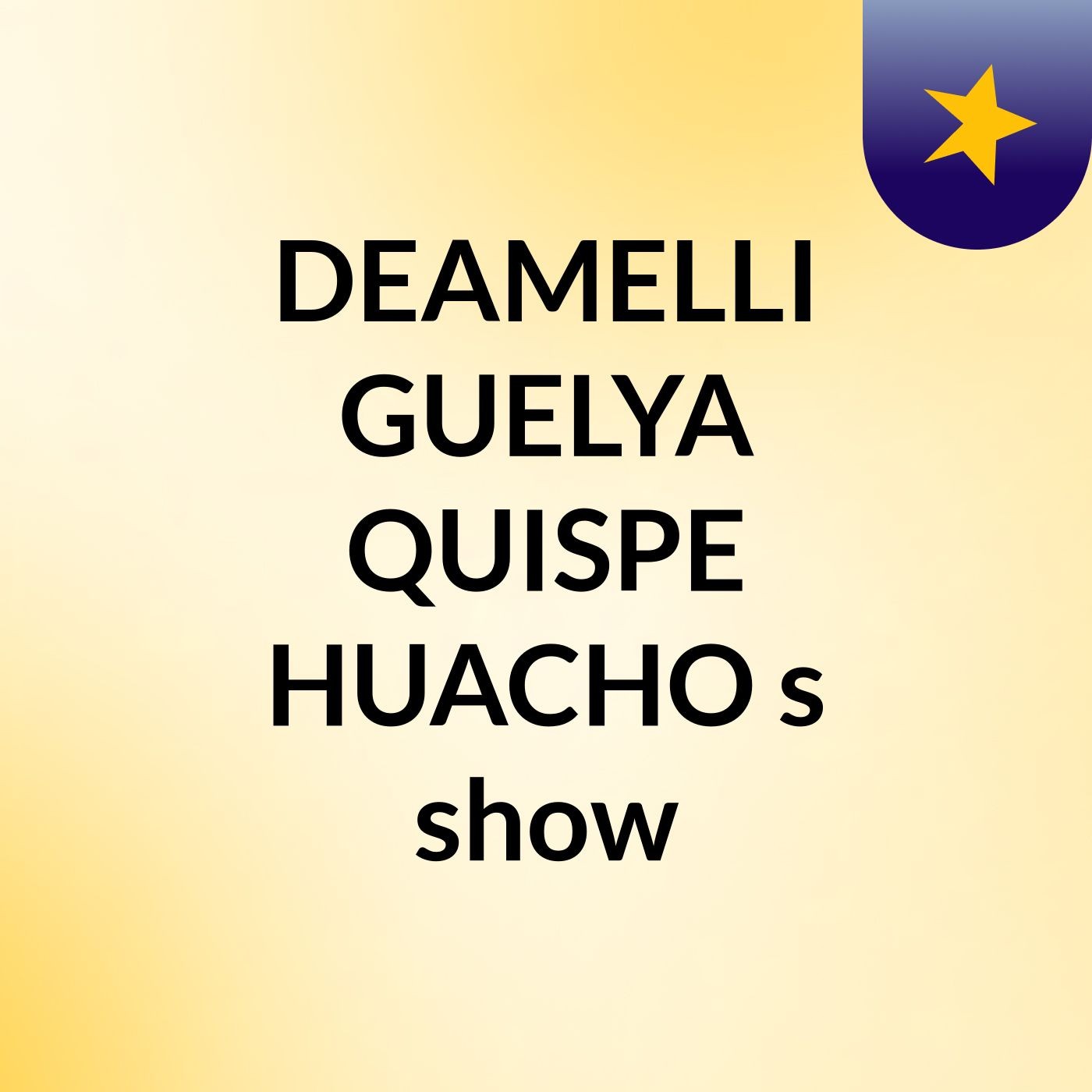 DEAMELLI GUELYA QUISPE HUACHO's show