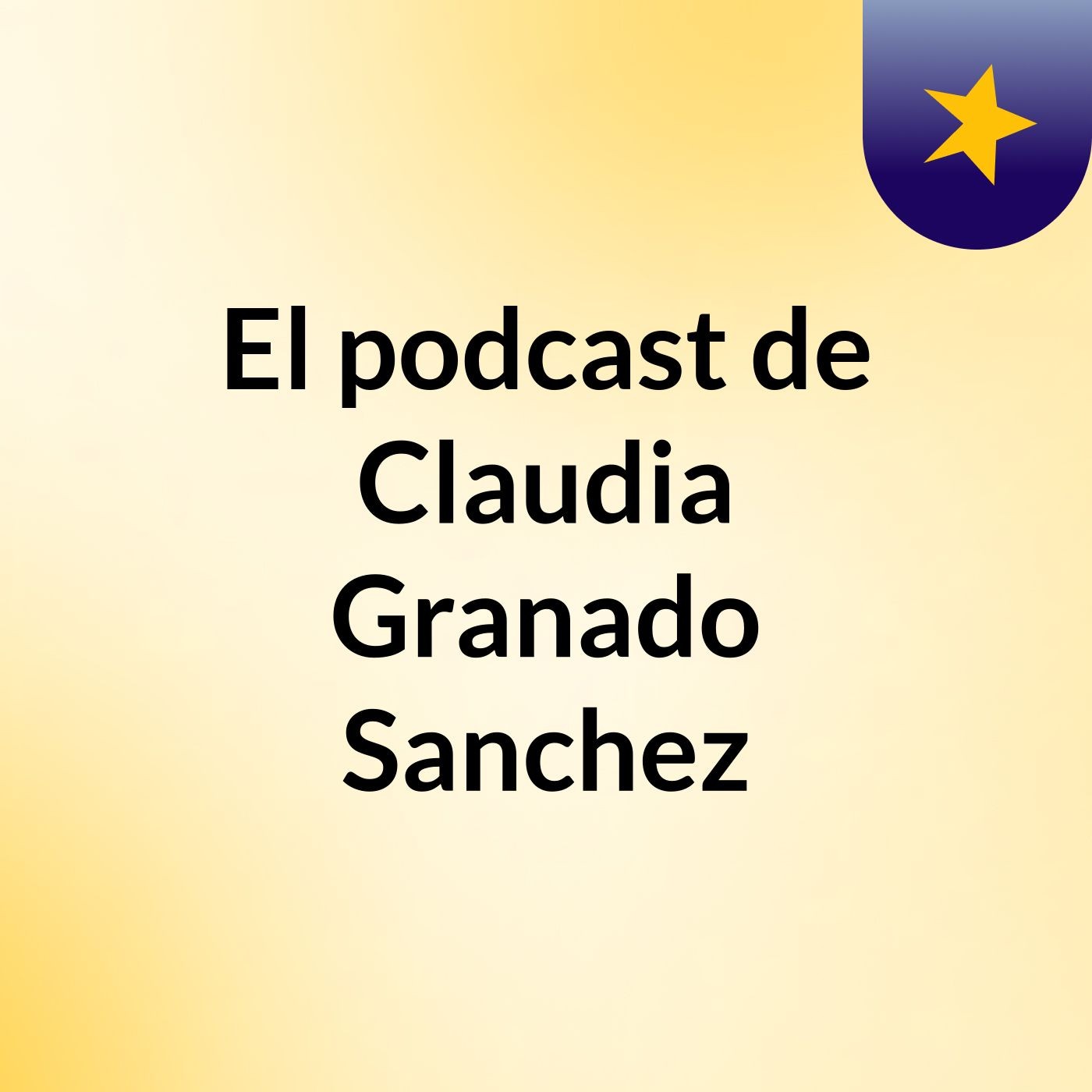 El podcast de Claudia Granado Sanchez podcast artwork