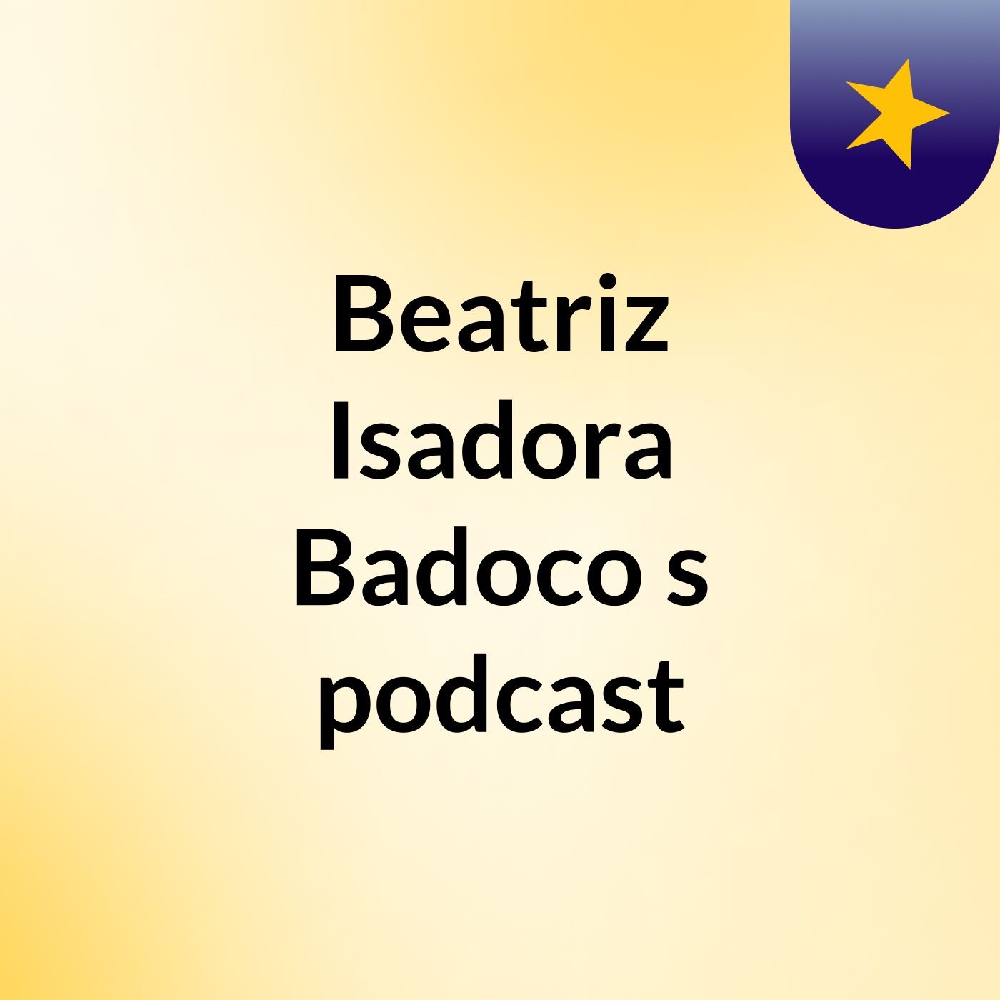 Beatriz Isadora Badoco's podcast podcast artwork