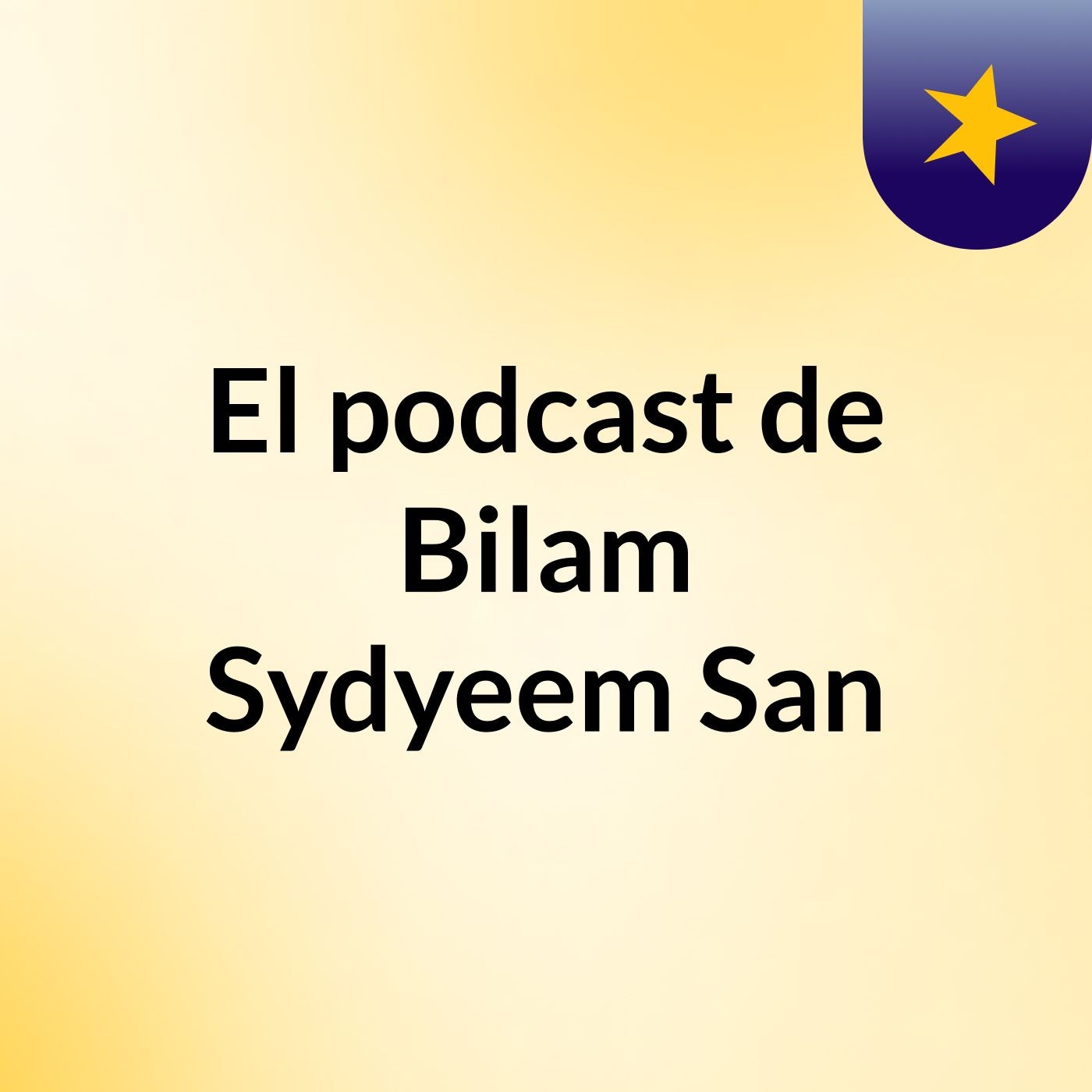 El podcast de Bilam Sydyeem San