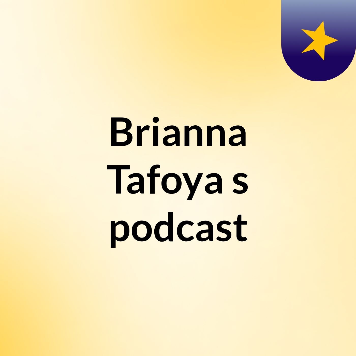 Brianna Tafoya's podcast