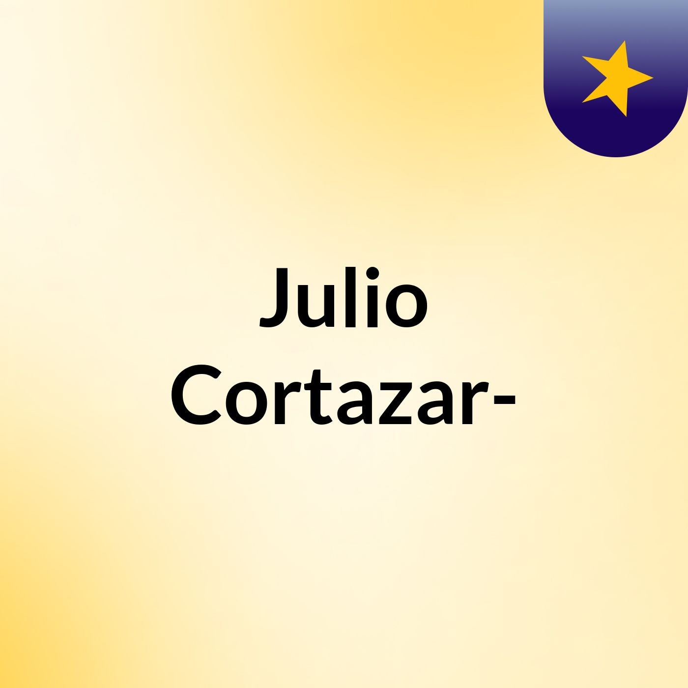 Julio Cortazar- podcast artwork
