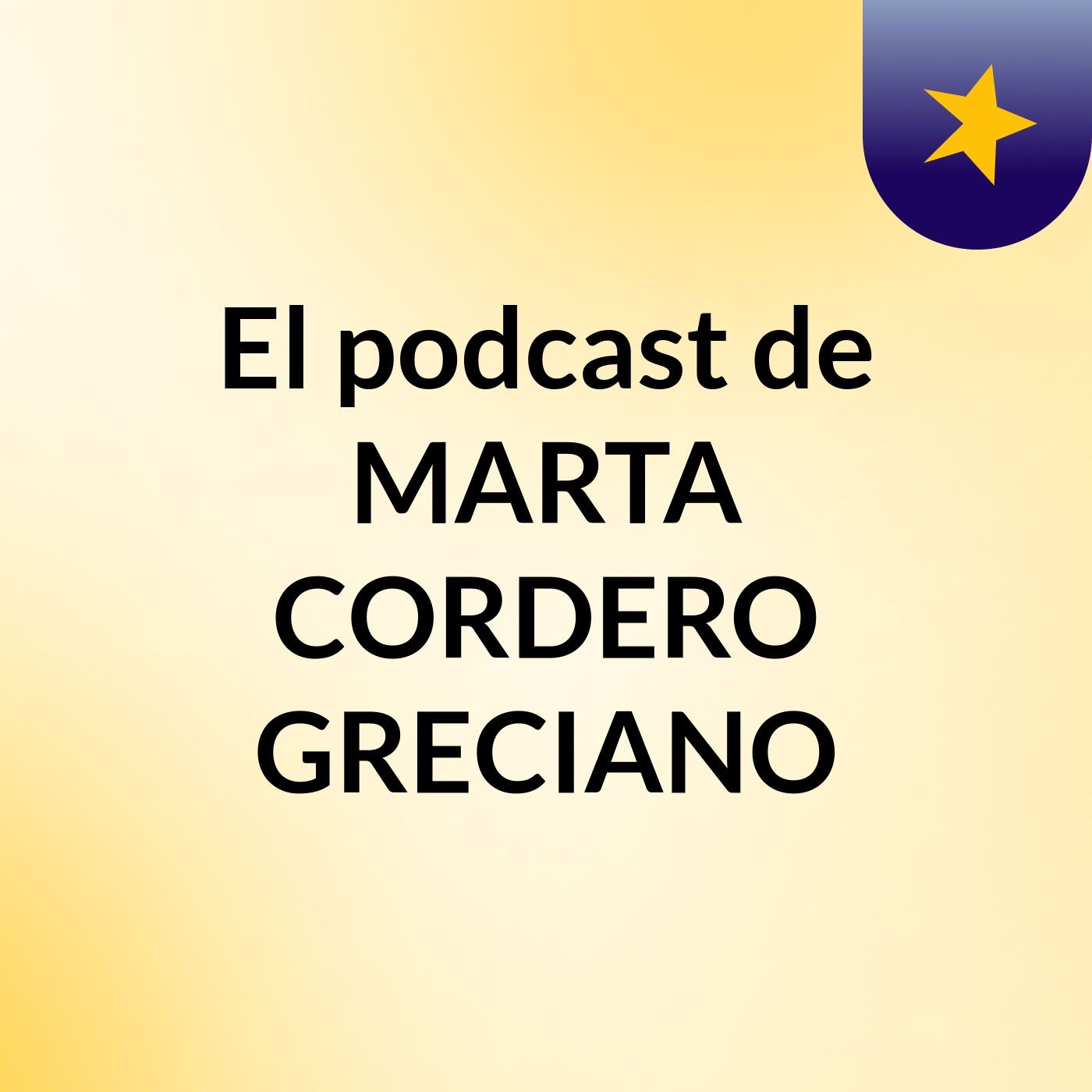 El podcast de MARTA CORDERO GRECIANO