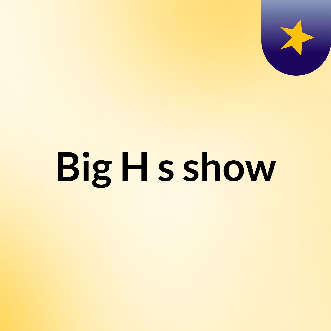 Big H's show