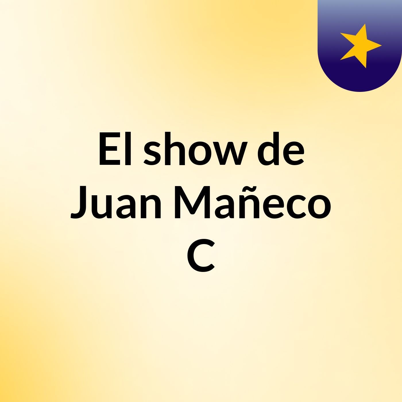 El show de Juan Mañeco C