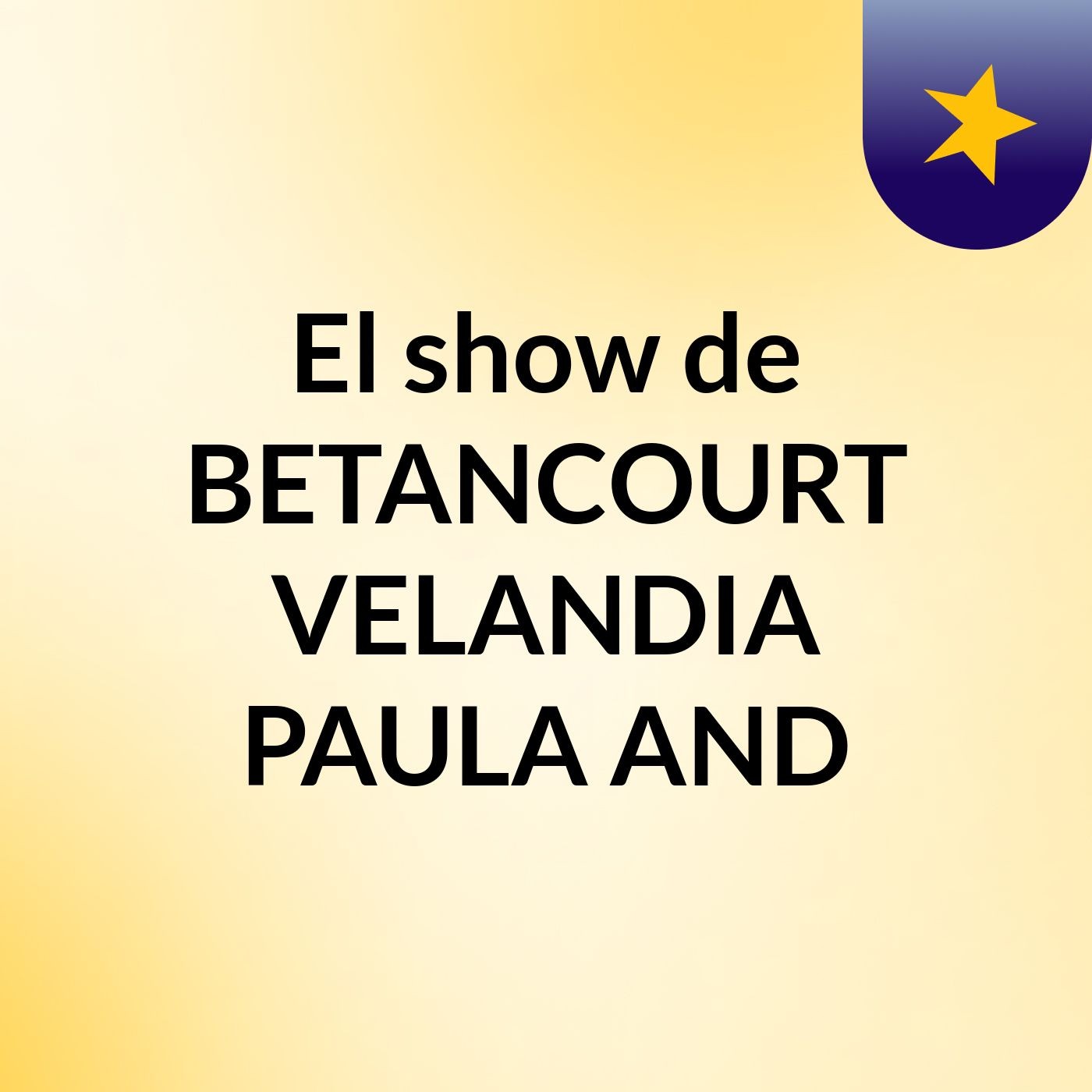 El show de BETANCOURT VELANDIA PAULA AND