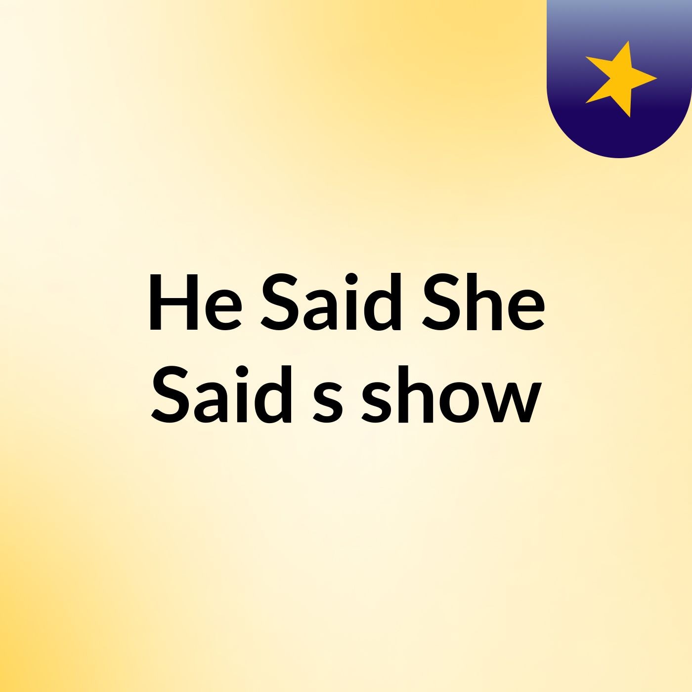 He Said, She Said's show podcast artwork