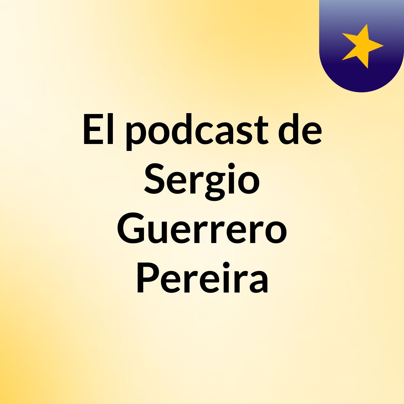 El podcast de Sergio Guerrero Pereira